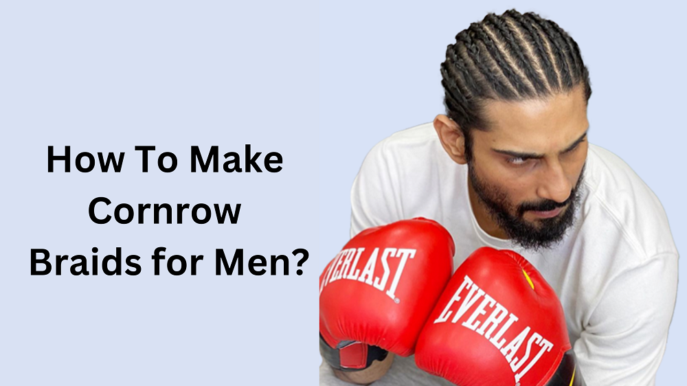 How To Make Cornrow Braids for Men